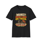 Money Doesn't Grow On Trees