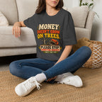 Money Doesn't Grow On Trees